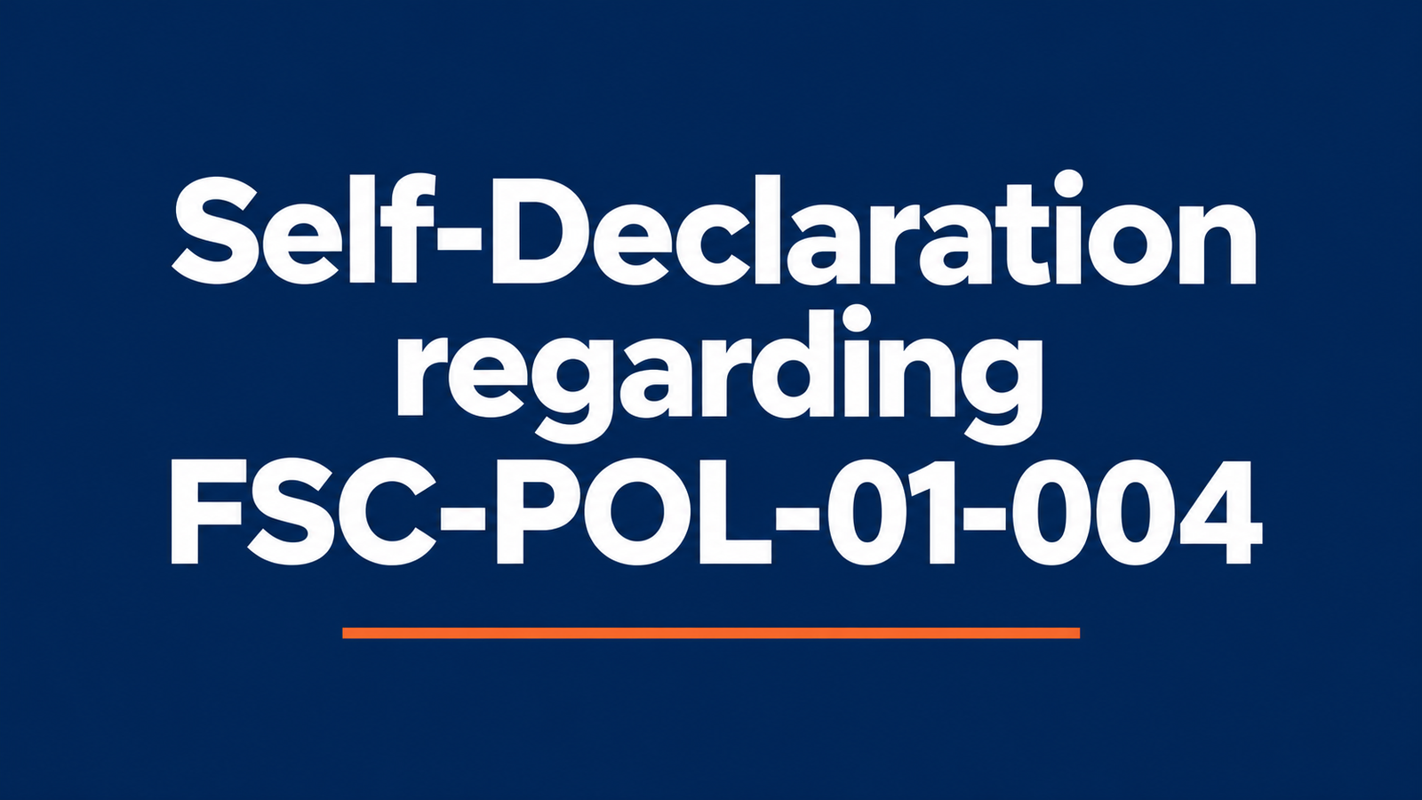 Self-Declaration regarding FSC-POL-01-004 (Policy for the Association of Organizations with FSC™)